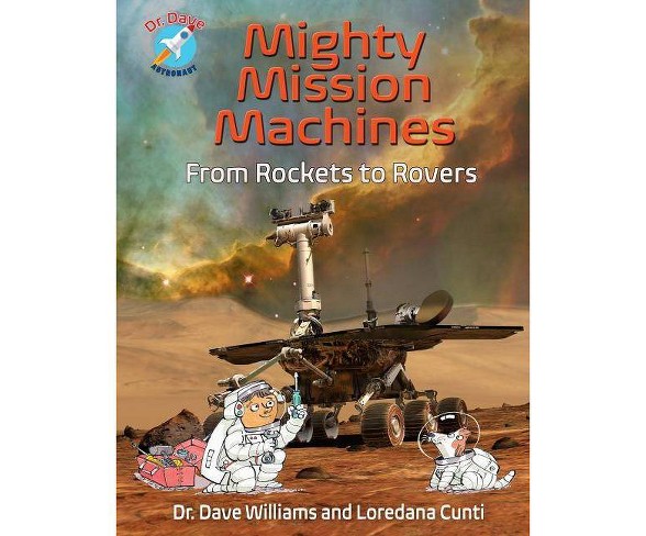 Mighty Mission Machines - (Dr. Dave -- Astronaut)by  Loredana Cunti (Paperback)