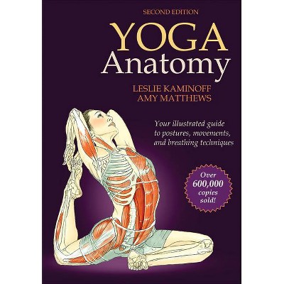 Yoga Anatomy - 2nd Edition by  Leslie Kaminoff & Amy Matthews (Paperback)