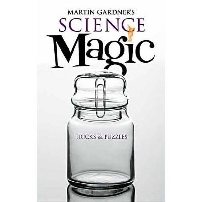 Martin Gardner's Science Magic - (Dover Magic Books) (Paperback)