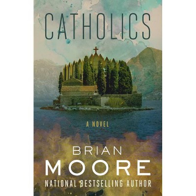 Catholics - by  Brian Moore (Paperback)