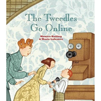 The Tweedles Go Online - by  Monica Kulling (Hardcover)