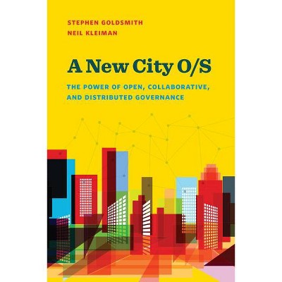 A New City O/S - (Brookings / Ash Center Series, Innovative Governance in the) by  Stephen Goldsmith & Neil Kleiman (Paperback)