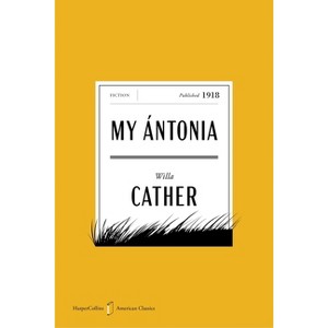 My Antonia American Classics Edition - (HarperCollins American Classics) by  Willa Cather (Paperback) - 1 of 1