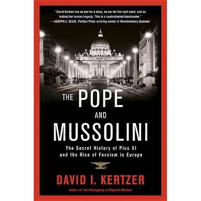 The Pope and Mussolini - by  David I Kertzer (Paperback)