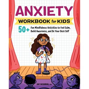 Anxiety Workbook for Kids - (Health and Wellness Workbooks for Kids) by  Amy Nasamran (Paperback) - 1 of 1