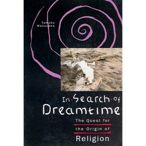 In Search of Dreamtime - (Religion and Postmodernism) by  Tomoko Masuzawa (Paperback) - 1 of 1
