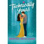 Technically Yours - by  Denise Williams (Paperback)