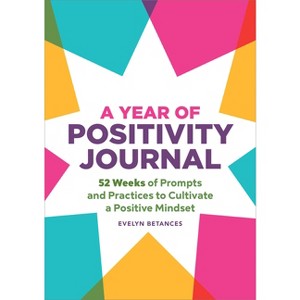 A Year of Positivity Journal - (Year of Reflections Journal) by  Evelyn Betances (Paperback) - 1 of 1