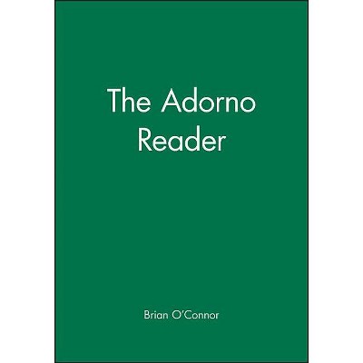The Adorno Reader - (Wiley Blackwell Readers) by  Brian O'Connor (Paperback)