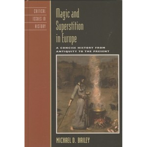 Magic and Superstition in Europe - by  Michael D Bailey (Paperback) - 1 of 1
