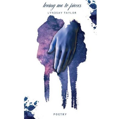 Loving Me To Pieces - by  Lyndsay Taylor (Paperback)