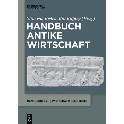 Handbuch Antike Wirtschaft - (Handbücher Zur Wirtschaftsgeschichte) by  Sitta Von Reden & Kai Ruffing (Paperback)