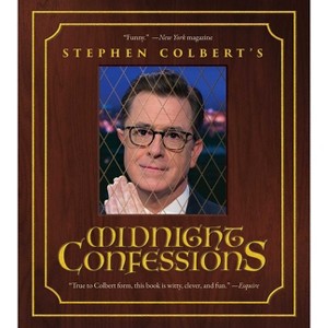 Stephen Colbert's Midnight Confessions - by  Stephen Colbert & The Staff of the Late Show with Stephen Colbert (Paperback) - 1 of 1