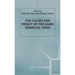 The Causes and Impact of the Asian Financial Crisis - by  C Harvie & Kenneth A Loparo (Hardcover) - 1 of 1