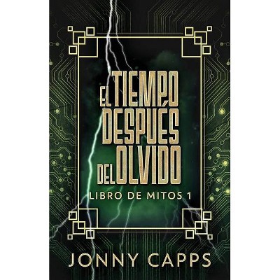 El Tiempo Después del Olvido - (Libro de Mitos) by  Jonny Capps (Paperback)