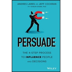 Persuade - by  Andres Lares & Jeff Cochran & Digan (Hardcover) - 1 of 1