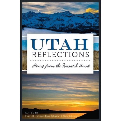 Utah Reflections: Stories From the Wasatch Front by Kase Johnstun (Paperback)