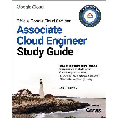 Official Google Cloud Certified Associate Cloud Engineer Study Guide - by  Dan Sullivan (Paperback)