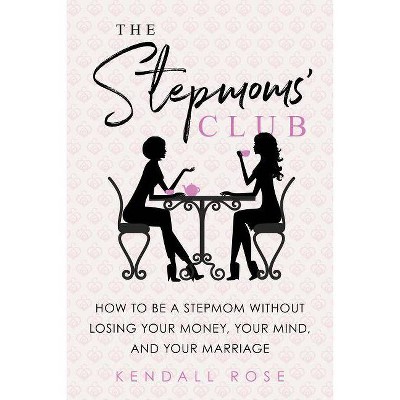 The Stepmoms' Club - by  Kendall Rose (Paperback)