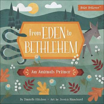 From Eden to Bethlehem - (Baby Believer) by  Danielle Hitchen (Board Book)