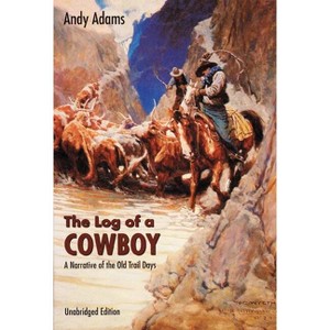 The Log of a Cowboy - (Bison Book S) by  Andy Adams (Paperback) - 1 of 1