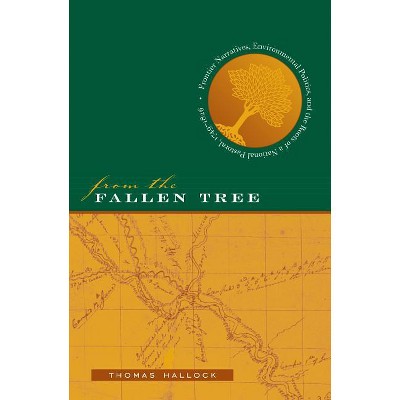 From the Fallen Tree - by  Thomas Hallock (Paperback)