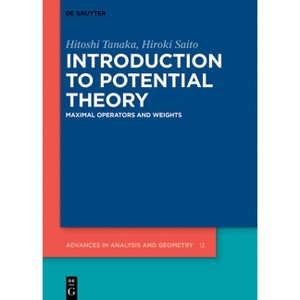 Introduction to Potential Theory - (Advances in Analysis and Geometry) by  Hitoshi Tanaka & Hiroki Saito (Hardcover) - 1 of 1