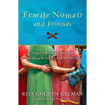 Female Nomad and Friends - by  Rita Golden Gelman (Paperback)