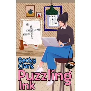 Puzzling Ink - (A Crossword Puzzle Mystery) by  Becky Clark (Paperback) - 1 of 1