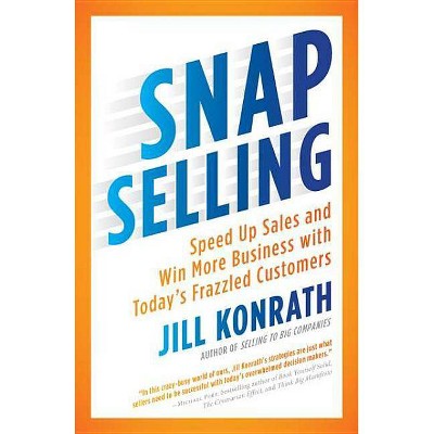 Snap Selling - by  Jill Konrath (Paperback)