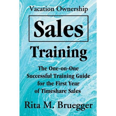 Vacation Ownership Sales Training - by  Rita M Bruegger (Paperback)