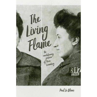 The Living Flame - by  Paul Le Blanc (Paperback)