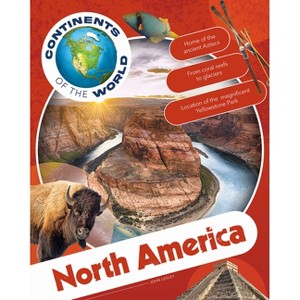 North America - (Continents of the World) by  John Lesley (Paperback) - 1 of 1
