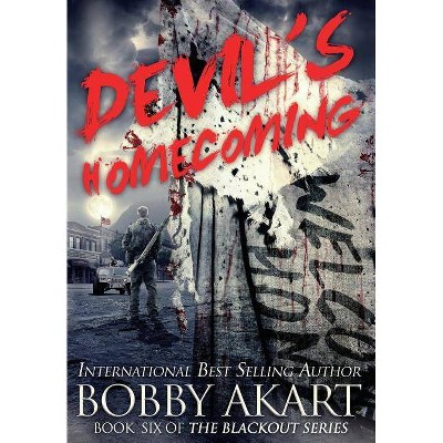 Devil's Homecoming - (Blackout) by  Bobby Akart (Hardcover)