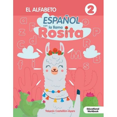 Espanol con la llama Rosita El Alfabeto - by  Yasenis Castellon Ayers (Paperback)