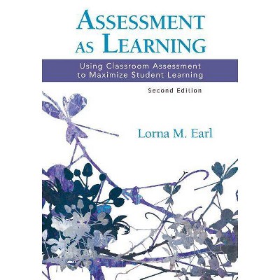 Assessment as Learning - (Experts on Assessment Kit) 2nd Edition by  Lorna M Earl (Paperback)