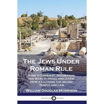 The Jews Under Roman Rule - by  William Douglas Morrison (Paperback)