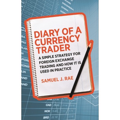 Diary of a Currency Trader - by  Samuel J Rae (Paperback)