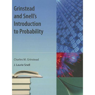 Grinstead and Snell's Introduction to Probability - by  Charles M Grinstead (Paperback)