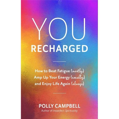 You, Recharged - by  Polly Campbell (Paperback)