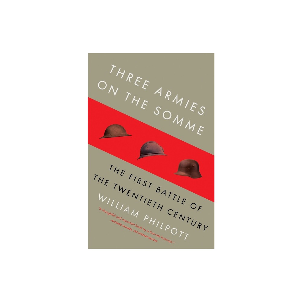 Three Armies on the Somme - by William Philpott (Paperback)