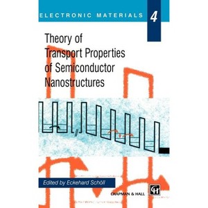 Theory of Transport Properties of Semiconductor Nanostructures - (Electronic Materials) by  Eckehard Schöll (Paperback) - 1 of 1