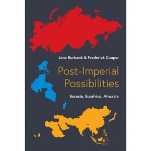 Post-Imperial Possibilities - by  Jane Burbank & Frederick Cooper (Paperback) - 1 of 1
