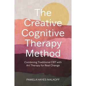 The Creative Cognitive Therapy Method - by  Pamela Hayes Malkoff (Paperback) - 1 of 1