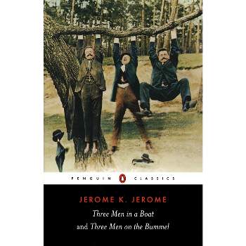 Three Men in a Boat & Three Men on the Bummel - (Penguin Classics) by  Jerome K Jerome (Paperback)