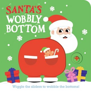 Santa's Wobbly Bottom - (Wobbly Bottoms) by  Kit Frost (Board Book) - 1 of 1