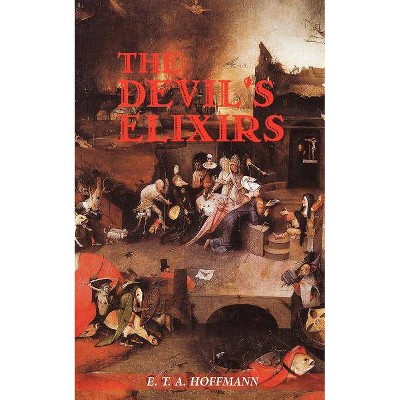 The Devil's Elixirs - by  E T a Hoffmann (Paperback)