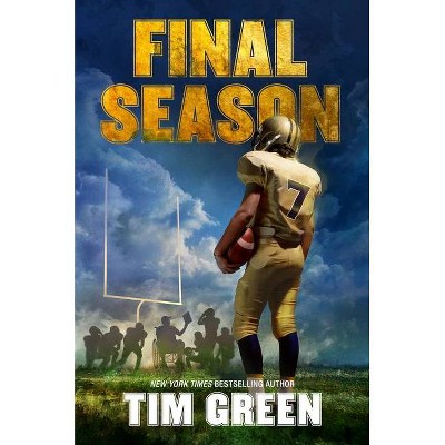 Final Season - by  Tim Green (Hardcover)