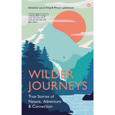 Wilder Journeys - by  Laurie King & Miriam Lancewood (Hardcover)