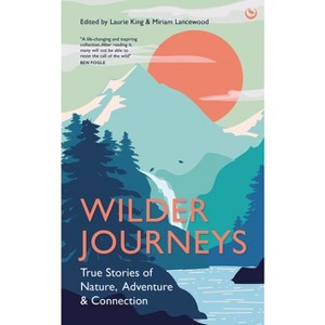 Wilder Journeys - by  Laurie King & Miriam Lancewood (Hardcover) - 1 of 1